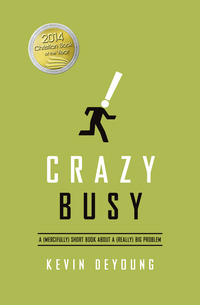Crazy Busy by Kevin DeYoung
